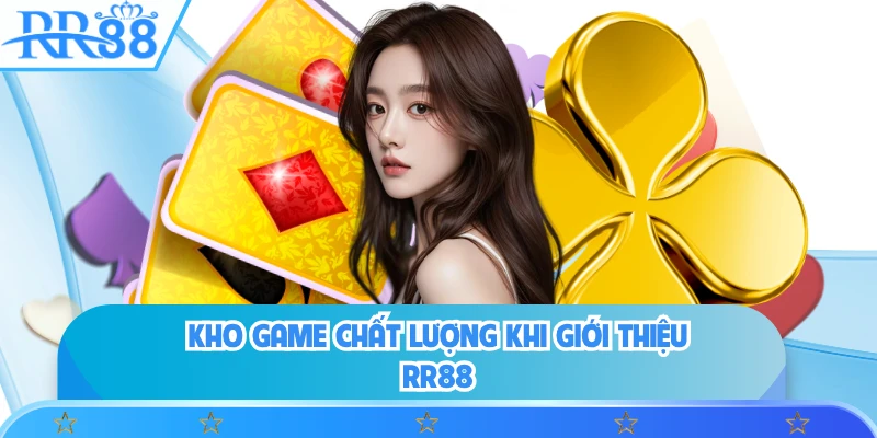 Kho game chất lượng khi giới thiệu RR88