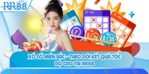 Xổ Số Miền Bắc - Theo Dõi Kết Quả Tốc Độ Cao Tại RR88
